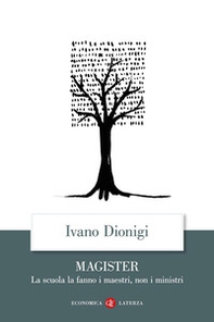 Magister. La scuola la fanno i maestri, non i ministri - Librerie.coop