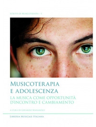 Musicoterapia e adolescenza. La musica come opportunità d'incontro e cambiamento - Librerie.coop Musicoterapia e adolescenza. La musica come opportunità d'incontro e cambiamento - Librerie.coop