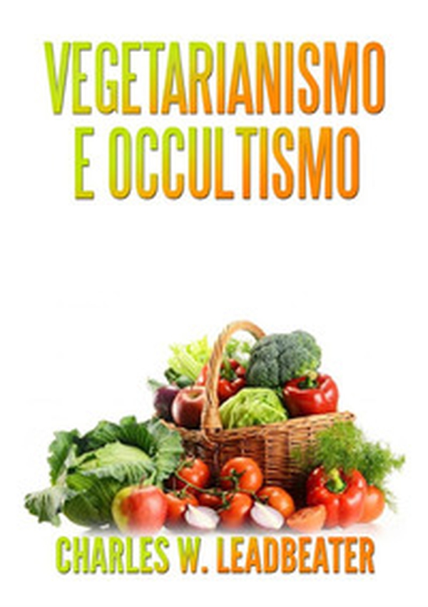 Vegetarianismo e occultismo - Librerie.coop Vegetarianismo e occultismo - Librerie.coop