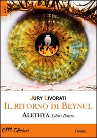 Il ritorno di Beynul. Alethya - Vol. 1 - Librerie.coop Il ritorno di Beynul. Alethya - Vol. 1 - Librerie.coop