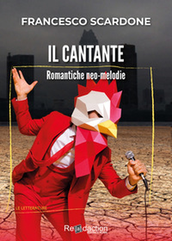 Il cantante. Romantiche neo-melodie - Librerie.coop Il cantante. Romantiche neo-melodie - Librerie.coop