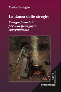 La danza delle streghe. Energie femminili per una pedagogia spregiudicata - Librerie.coop