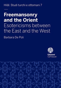 Freemasonry and the Orient. Esotericisms between the East and the West - Librerie.coop