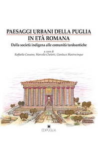 Paesaggi urbani della Puglia in età romana. Dalla società indigena alle comunità tardoantiche - Librerie.coop Paesaggi urbani della Puglia in età romana. Dalla società indigena alle comunità tardoantiche - Librerie.coop