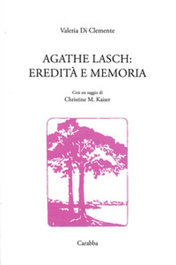 Agathe Lasch: eredità e memoria - Librerie.coop Agathe Lasch: eredità e memoria - Librerie.coop