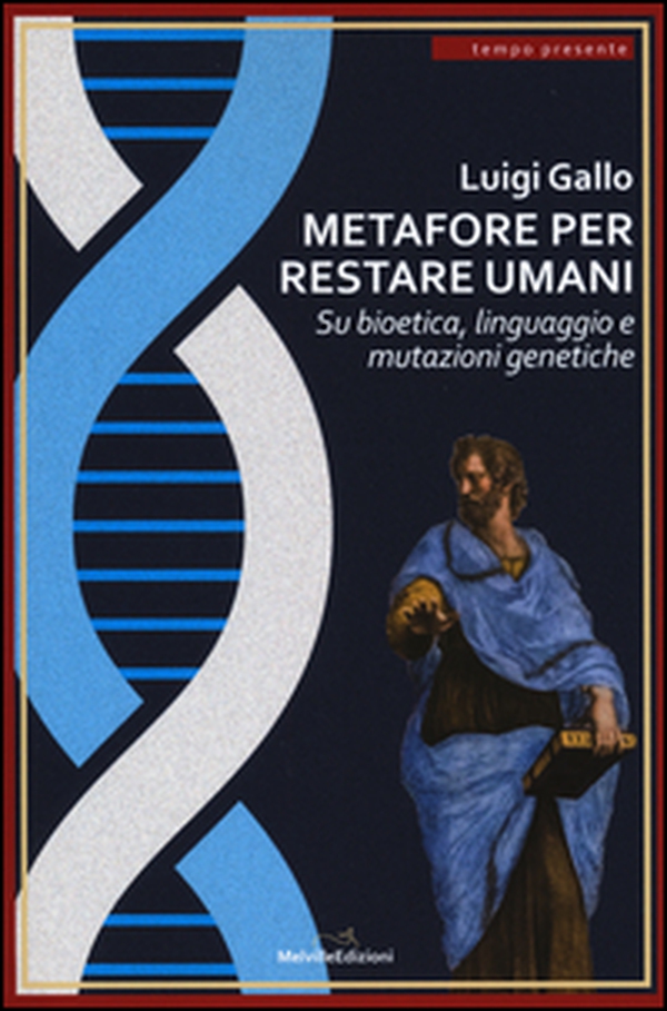 Metafore per restare umani. Su bioetica, linguaggio e mutazioni genetiche - Librerie.coop Metafore per restare umani. Su bioetica, linguaggio e mutazioni genetiche - Librerie.coop