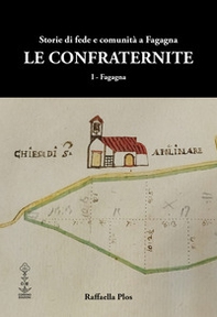 Le confraternite. Storie di fede e comunità a Fagagna - Librerie.coop
