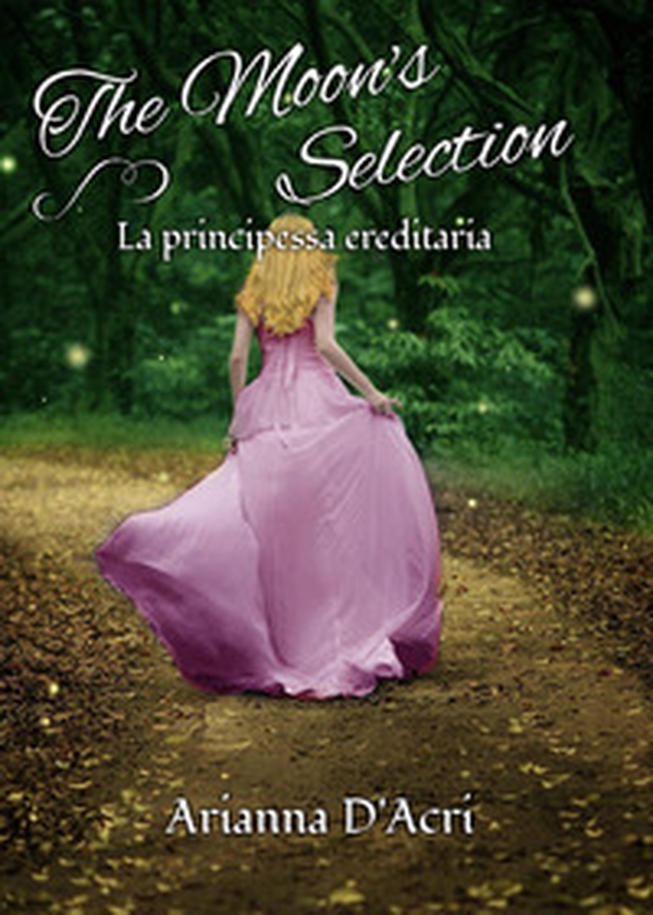 La principessa ereditaria. The moon's selection - Librerie.coop La principessa ereditaria. The moon's selection - Librerie.coop