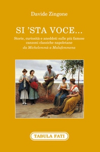 Si'sta voce... Storie, curiosità e aneddoti sulle più famose canzoni classiche napoletane da Michelemmà a Malafemmena - Librerie.coop Si'sta voce... Storie, curiosità e aneddoti sulle più famose canzoni classiche napoletane da Michelemmà a Malafemmena - Librerie.coop