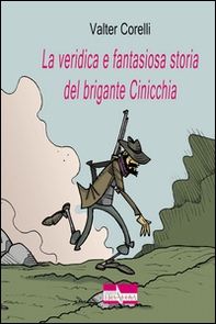 La veridica e fantasiosa storia del brigante Cinicchia - Librerie.coop