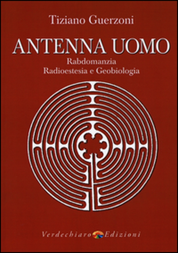 Antenna uomo. Rabdomanzia, radioestesia e geobiologia - Librerie.coop Antenna uomo. Rabdomanzia, radioestesia e geobiologia - Librerie.coop