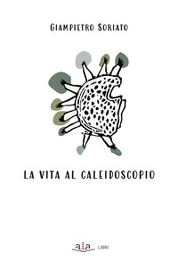 La vita al caleidoscopio - Librerie.coop La vita al caleidoscopio - Librerie.coop