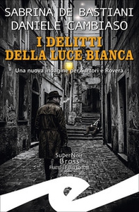 I delitti della luce bianca. Una nuova indagine per Sartori e Rovera - Librerie.coop