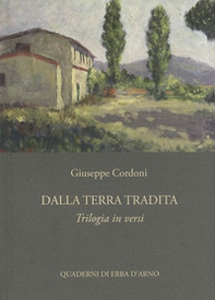 Dalla terra tradita. Trilogia in versi - Librerie.coop Dalla terra tradita. Trilogia in versi - Librerie.coop