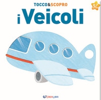 I veicoli. Tocco&scopro - Librerie.coop