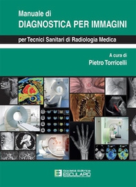 Manuale di diagnostica per immagini per tecnici sanitari di radiologia medica - Librerie.coop