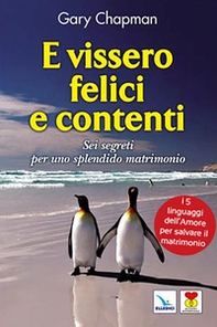 E vissero felici e contenti. Sei segreti per uno splendido matrimonio - Librerie.coop
