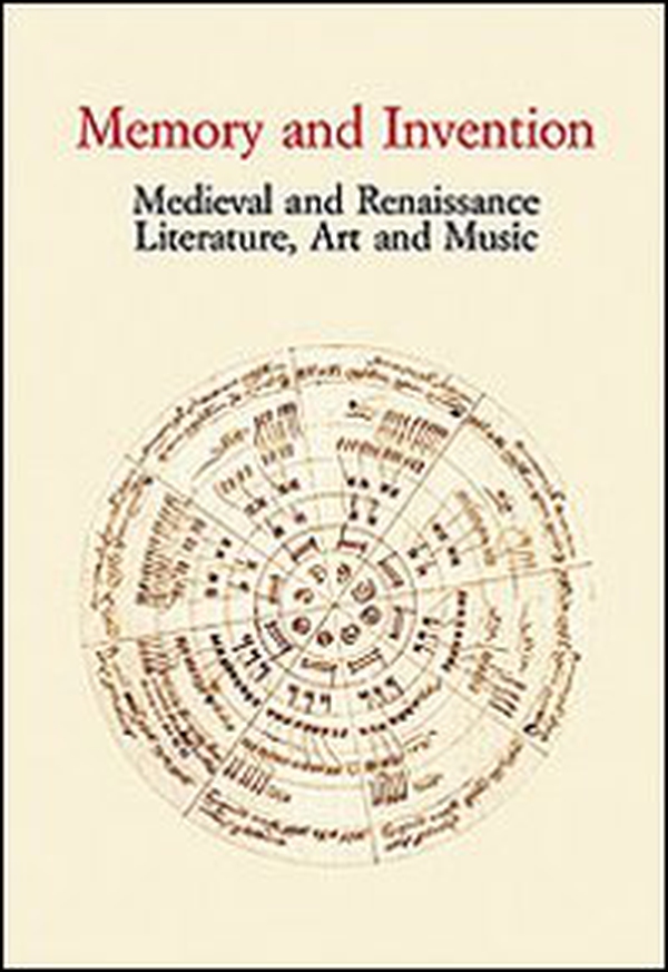 Memory and Invention. Medieval and Renaissance Literature, Art and Music. Acts of an International Conference (Firenze, 11 maggio 2006) - Librerie.coop Memory and Invention. Medieval and Renaissance Literature, Art and Music. Acts of an International Conference (Firenze, 11 maggio 2006) - Librerie.coop