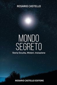 Mondo segreto. Storia occulta, misteri, iniziazione - Librerie.coop