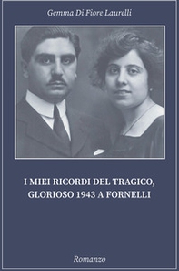 I miei ricordi del tragico, glorioso 1943 a Fornelli - Librerie.coop