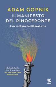 Il manifesto del rinoceronte. L'avventura del liberalismo - Librerie.coop