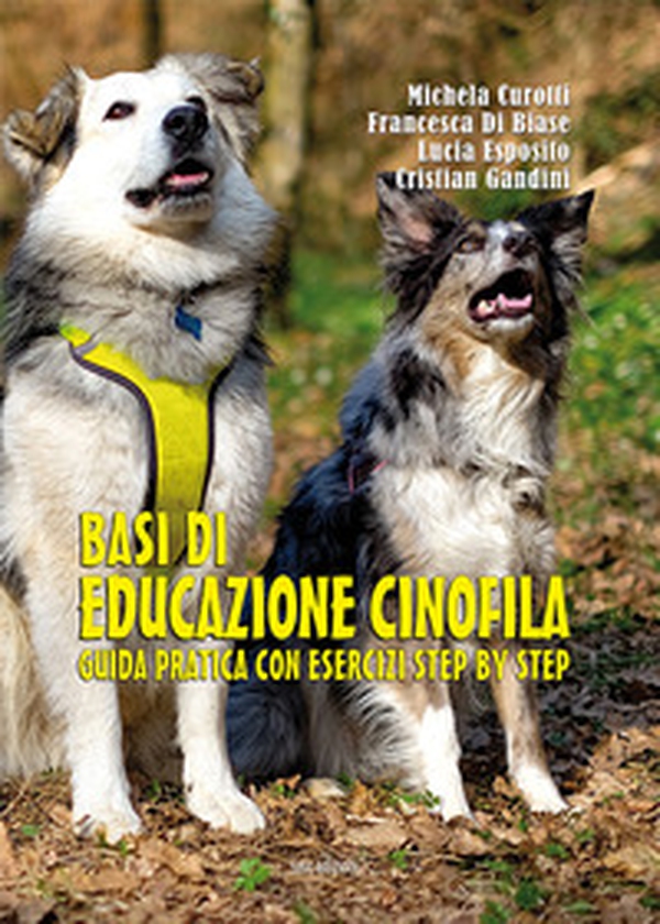 Basi di educazione cinofila. Guida pratica con esercizi step by step - Librerie.coop Basi di educazione cinofila. Guida pratica con esercizi step by step - Librerie.coop