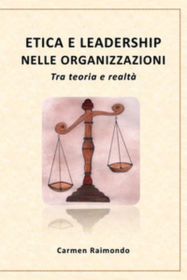 Etica e leadership nelle organizzazioni. Tra teoria e realtà - Librerie.coop Etica e leadership nelle organizzazioni. Tra teoria e realtà - Librerie.coop