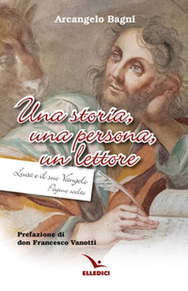 Una storia, una persona, un lettore. Luca e il suo Vangelo. Pagine scelte - Librerie.coop Una storia, una persona, un lettore. Luca e il suo Vangelo. Pagine scelte - Librerie.coop