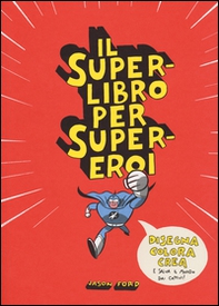 Il superlibro per supereroi - Librerie.coop