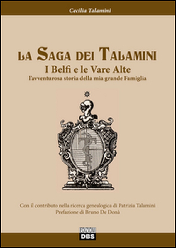 La saga dei Talamini. I Belfi e le Vare Alte. L'avventurosa storia della mia grande famiglia - Librerie.coop
