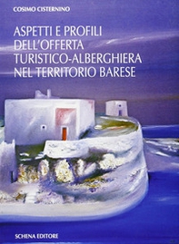 Aspetti e profili dell'offerta turistico-alberghiera nel territorio barese - Librerie.coop