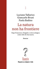 La natura non ha frontiere. Papa Francesco, Vangelo e crisi ecologica come stile di vita nuova - Librerie.coop