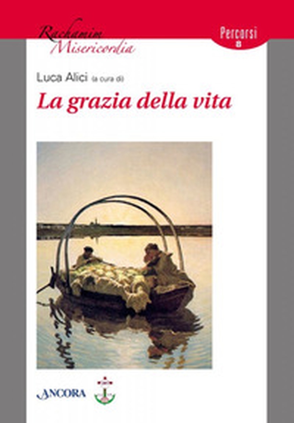 La grazia della vita - Librerie.coop La grazia della vita - Librerie.coop