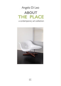 About The Place. A contemporary art collection - Librerie.coop