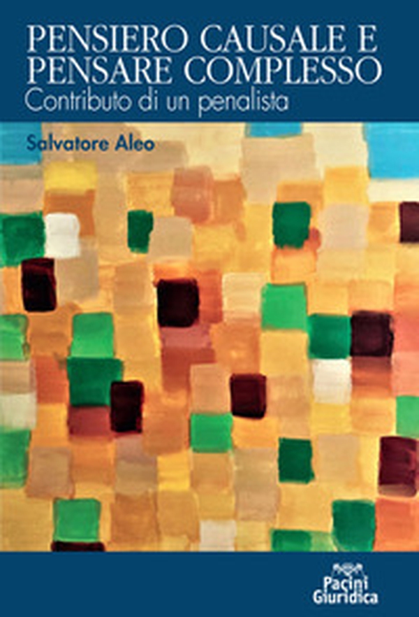 Pensiero causale e pensare complesso. Contributo di un penalista - Librerie.coop Pensiero causale e pensare complesso. Contributo di un penalista - Librerie.coop