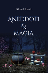 Aneddoti e magia - Librerie.coop