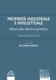 Proprietà industriale e intellettuale. Manuale teorico-pratico - Librerie.coop