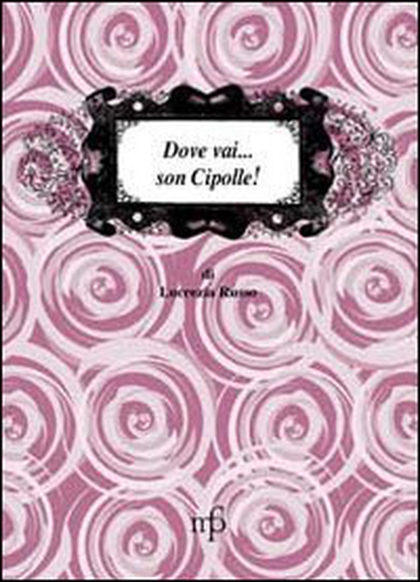 Dove vai... son cipolle - Librerie.coop Dove vai... son cipolle - Librerie.coop