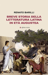 Breve storia della letteratura latina in età augustea - Librerie.coop