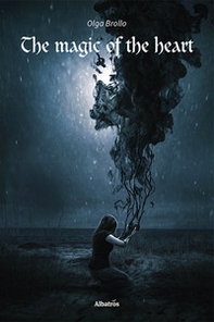 The magic of the heart. Ediz. italiana - Librerie.coop
