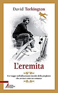 L'eremita. Un viaggio nell'affascinate mondo della preghiera - Librerie.coop