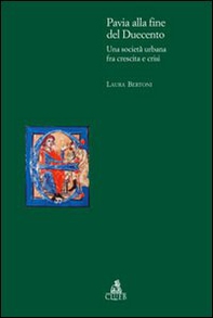 Pavia alla fine del Duecento. Una società urbana fra crescita e crisi - Librerie.coop
