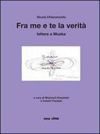 Fra me e te la verità. Lettere a Muska - Librerie.coop