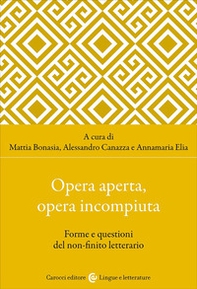 Opera aperta, opera incompiuta. Forme e questioni del non-finito letterario - Librerie.coop