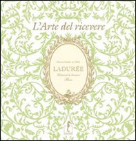 Ladurée. L'arte del ricevere - Librerie.coop