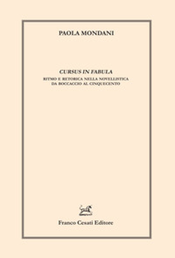 Cursus in fabula. Ritmo e retorica nella novellistica da Boccaccio al Cinquecento - Librerie.coop Cursus in fabula. Ritmo e retorica nella novellistica da Boccaccio al Cinquecento - Librerie.coop