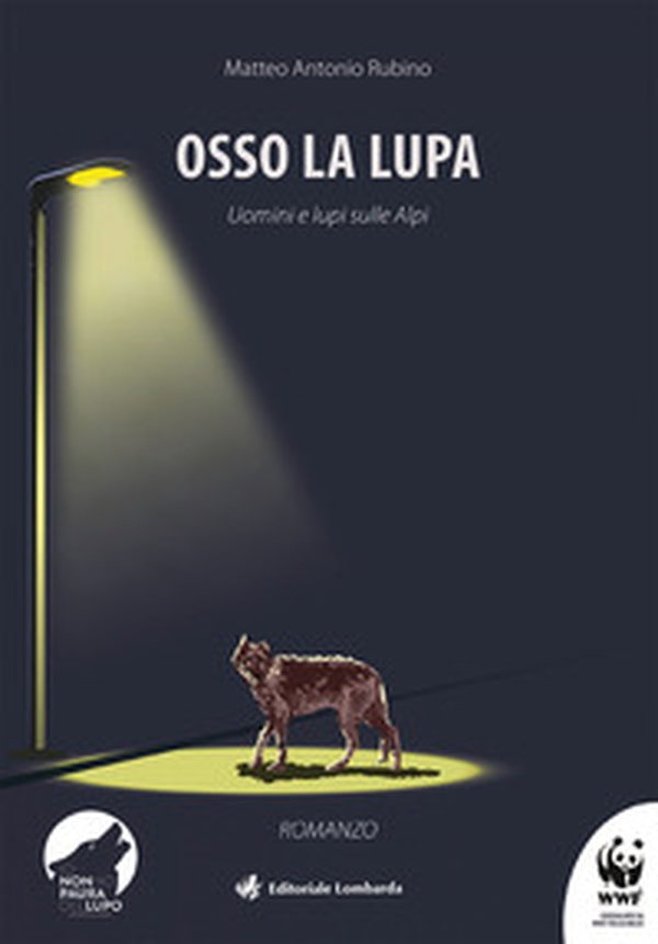 Osso la lupa. Uomini e lupi sulle Alpi - Librerie.coop Osso la lupa. Uomini e lupi sulle Alpi - Librerie.coop