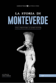 La storia di Monteverde. Dalla preistoria ai giorni nostri - Librerie.coop