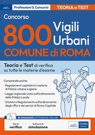 Concorso 800 vigili urbani Comune di Roma. Teoria e Test di verifica su tutte le materie d'esame - Librerie.coop
