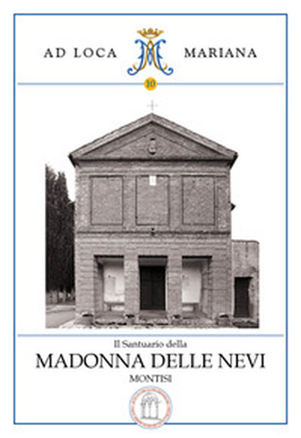 Il Santuario della Madonna delle Nevi in Montisi - Librerie.coop Il Santuario della Madonna delle Nevi in Montisi - Librerie.coop